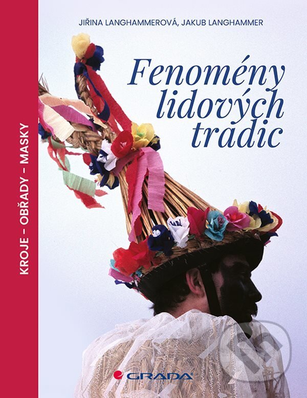 E-kniha: Fenomény lidových tradic (Jiřina Langhammerová). Grada, 2021 E-kniha: Fenomény lidových tradic (Jiřina Langhammerová). Grada, 2021