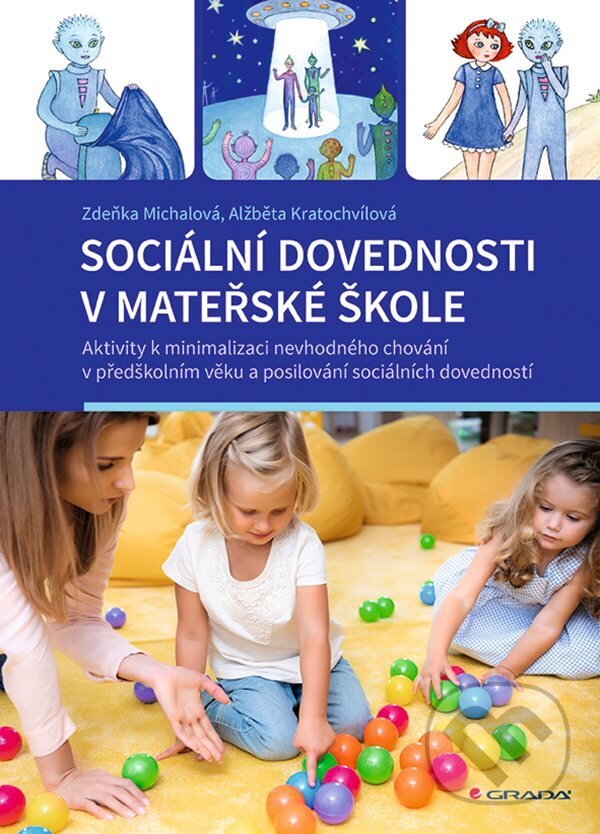 E-kniha: Sociální dovednosti v mateřské škole (Zděňka Michalová a Alžběta Kratochvílová). Grada, 2022 E-kniha: Sociální dovednosti v mateřské škole (Zděňka Michalová a Alžběta Kratochvílová). Grada, 2022