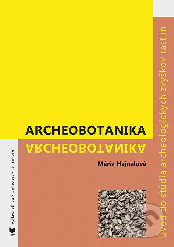 Kniha: Archeobotanika (Mária Hajnalová). VEDA, 2022 Kniha: Archeobotanika (Mária Hajnalová). VEDA, 2022