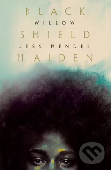 Kniha: Black Shield Maiden (Jess Hendel a WILLOW). Random House, 2022 Kniha: Black Shield Maiden (Jess Hendel a WILLOW). Random House, 2022