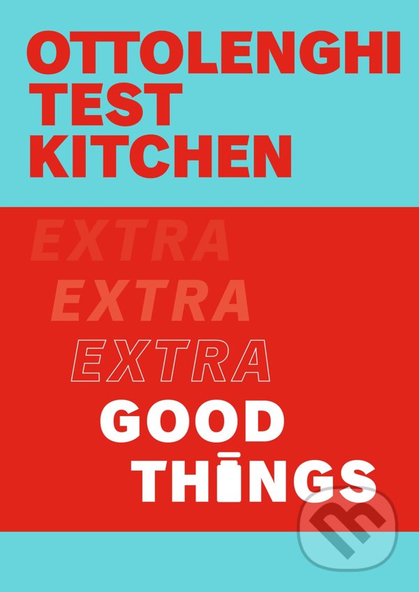 Kniha: Ottolenghi Test Kitchen - Extra Good Things (Noor Murad a Yotam Ottolenghi). Ebury, 2022 Kniha: Ottolenghi Test Kitchen - Extra Good Things (Noor Murad a Yotam Ottolenghi). Ebury, 2022