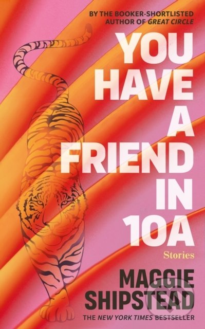 Kniha: You have a friend in 10A (Maggie Shipstead). Transworld, 2022 Kniha: You have a friend in 10A (Maggie Shipstead). Transworld, 2022