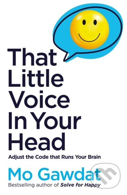 Kniha: That Little Voice In Your Head (Mo Gawdat). MacMillan, 2022 Kniha: That Little Voice In Your Head (Mo Gawdat). MacMillan, 2022