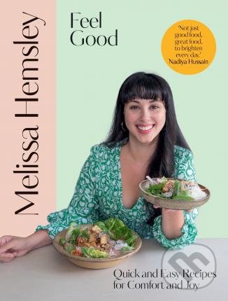 Kniha: Feel Good (Melissa Hemsley). Ebury, 2022 Kniha: Feel Good (Melissa Hemsley). Ebury, 2022