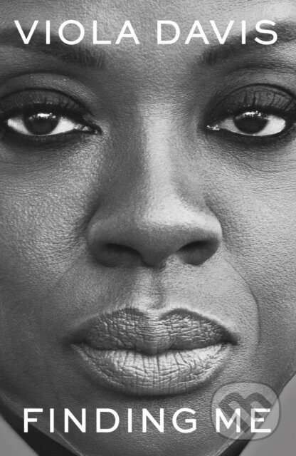 E-kniha: Finding Me (Viola Davis). Hodder and Stoughton, 2022 E-kniha: Finding Me (Viola Davis). Hodder and Stoughton, 2022