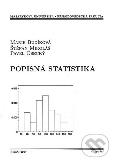 Kniha: Popisná statistika (Marie Budíková). Muni Press, 2007 Kniha: Popisná statistika (Marie Budíková). Muni Press, 2007