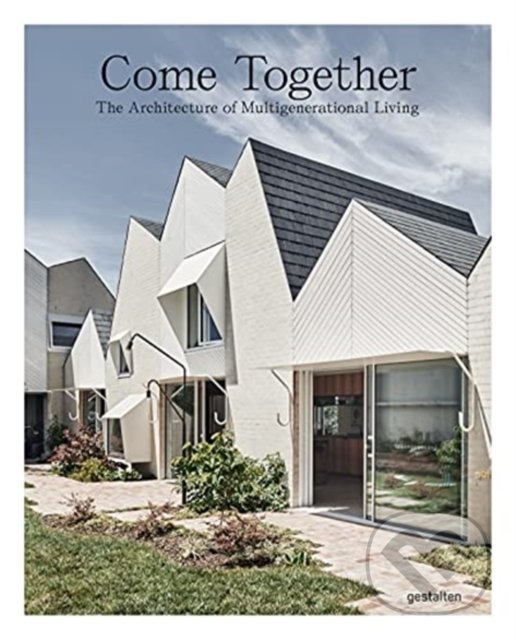 Kniha: Come Together (Gestalten Verlag). Gestalten Verlag, 2021 Kniha: Come Together (Gestalten Verlag). Gestalten Verlag, 2021