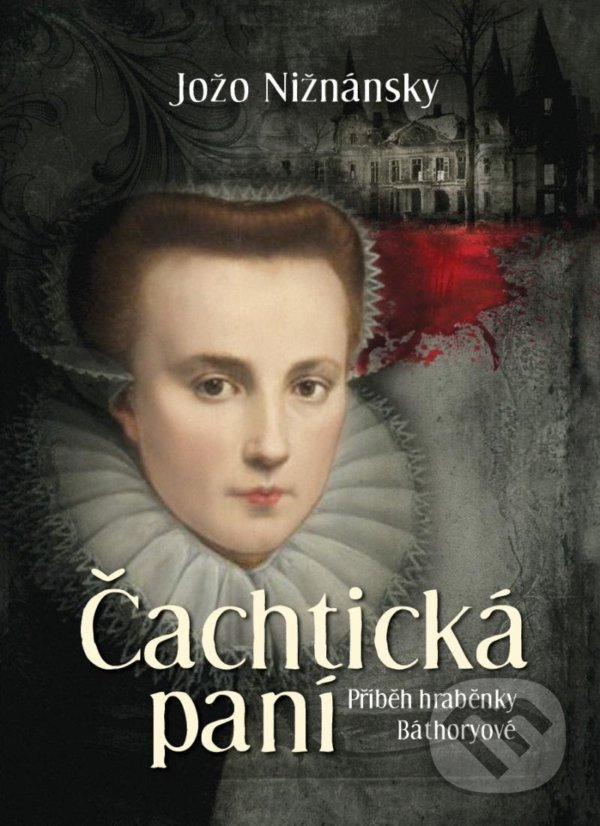 Kniha: Čachtická paní (Jožo Nižnánsky). Petrklíč, 2022 Kniha: Čachtická paní (Jožo Nižnánsky). Petrklíč, 2022