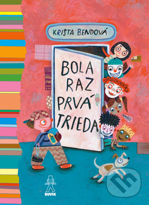 Kniha: Bola raz prvá trieda (Krista Bendová a Mária Števková). Buvik, 2022 Kniha: Bola raz prvá trieda (Krista Bendová a Mária Števková). Buvik, 2022