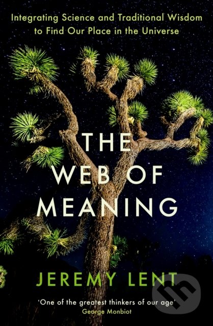 Kniha: The Web of Meaning (Jeremy Lent). Profile Books, 2022 Kniha: The Web of Meaning (Jeremy Lent). Profile Books, 2022