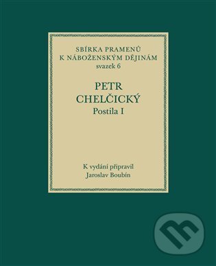 Kniha: Postila I (Jaroslav Boubín a Petr Chelčický). Historický ústav AV ČR, 2022 Kniha: Postila I (Jaroslav Boubín a Petr Chelčický). Historický ústav AV ČR, 2022