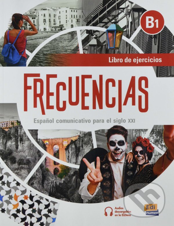 Kniha: Frecuencias B1: Libro de ejercicios (Esteban Bayón, Carmen Cabeza, Carlos Oliva a Amelia Guerrero). Edinumen, 2021 Kniha: Frecuencias B1: Libro de ejercicios (Esteban Bayón, Carmen Cabeza, Carlos Oliva a Amelia Guerrero). Edinumen, 2021