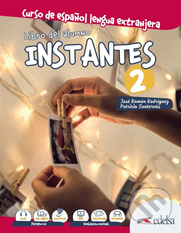 Kniha: Instantes 2 (A2): Libro del alumno (José Ramón Rodríguez Martín a Patricia Santervás González). Edelsa, 2020 Kniha: Instantes 2 (A2): Libro del alumno (José Ramón Rodríguez Martín a Patricia Santervás González). Edelsa, 2020