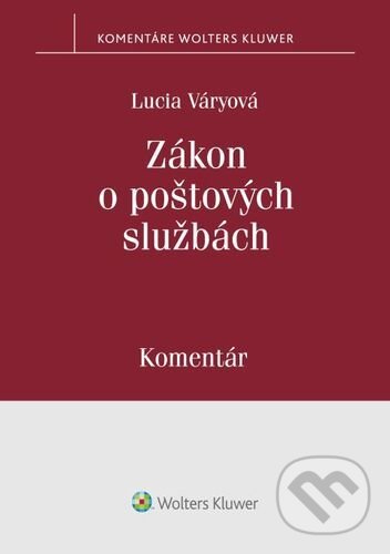 Kniha: Zákon o poštových službách (Lucia Váryová). Wolters Kluwer, 2022 Kniha: Zákon o poštových službách (Lucia Váryová). Wolters Kluwer, 2022