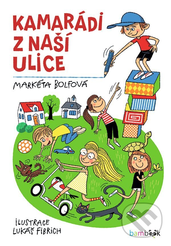 E-kniha: Kamarádi z naší ulice (Lukáš Fibrich a Markéta Bolfová). Grada, 2022 E-kniha: Kamarádi z naší ulice (Lukáš Fibrich a Markéta Bolfová). Grada, 2022