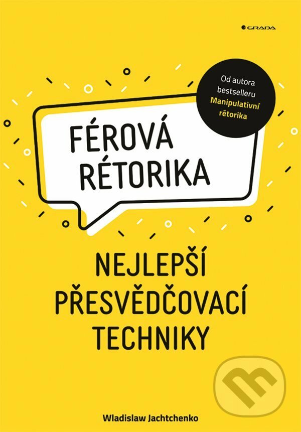 E-kniha: Férová rétorika (Wladislaw Jachtchenko). Grada, 2022 E-kniha: Férová rétorika (Wladislaw Jachtchenko). Grada, 2022