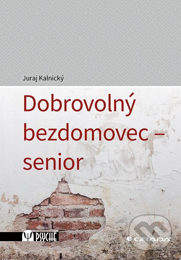 E-kniha: Dobrovolný bezdomovec - senior (Juraj Kalnický). Grada, 2022 E-kniha: Dobrovolný bezdomovec - senior (Juraj Kalnický). Grada, 2022