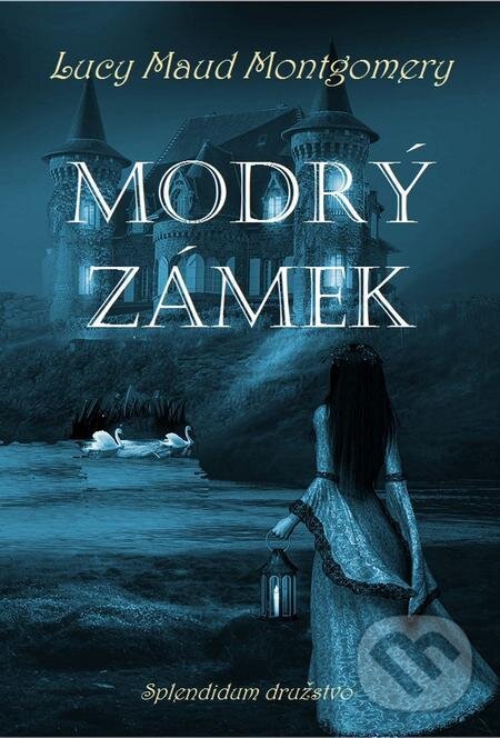 E-kniha: Modrý zámek (Lucy Maud Montgomery). Splendidum družstvo E-kniha: Modrý zámek (Lucy Maud Montgomery). Splendidum družstvo