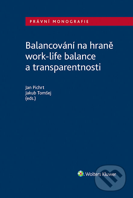 E-kniha: Balancování na hraně work-life balance a transparentnosti (Jan Pichrt). Wolters Kluwer ČR, 2022 E-kniha: Balancování na hraně work-life balance a transparentnosti (Jan Pichrt). Wolters Kluwer ČR, 2022