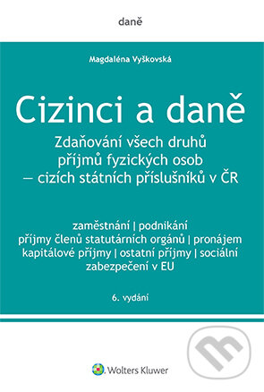 E-kniha: Cizinci a daně - 6. vydání (Magdaléna Vyškovská). Wolters Kluwer ČR, 2022 E-kniha: Cizinci a daně - 6. vydání (Magdaléna Vyškovská). Wolters Kluwer ČR, 2022
