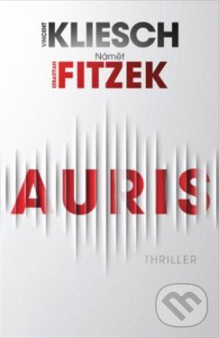 Kniha: Auris (Sebastian Fitzek a Vincent Kliesch). ANAG, 2022 Kniha: Auris (Sebastian Fitzek a Vincent Kliesch). ANAG, 2022