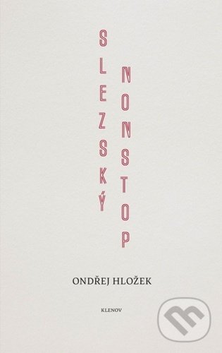 Kniha: Slezský nonstop (Ondřej Hložek). Mgr. Pavel Kotrla, 2022 Kniha: Slezský nonstop (Ondřej Hložek). Mgr. Pavel Kotrla, 2022
