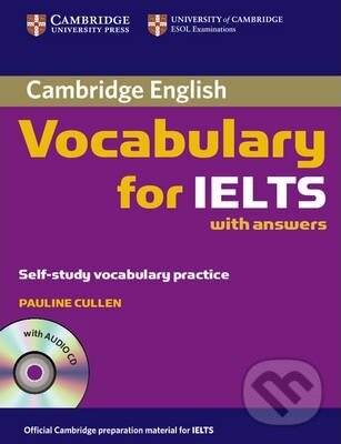 Kniha: Cambridge Vocabulary for IELTS (Pauline Cullen). Cambridge University Press, 2008 Kniha: Cambridge Vocabulary for IELTS (Pauline Cullen). Cambridge University Press, 2008