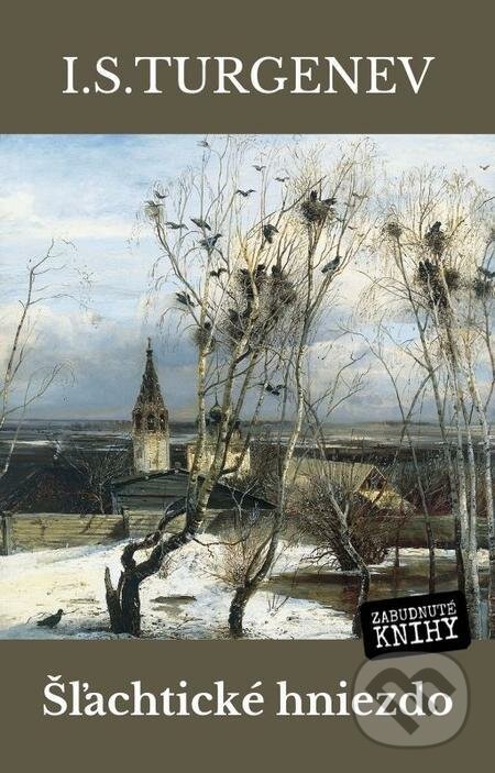 E-kniha: Šľachtické hniezdo (Ivan Sergejevič Turgenev). Zabudnuté knihy E-kniha: Šľachtické hniezdo (Ivan Sergejevič Turgenev). Zabudnuté knihy