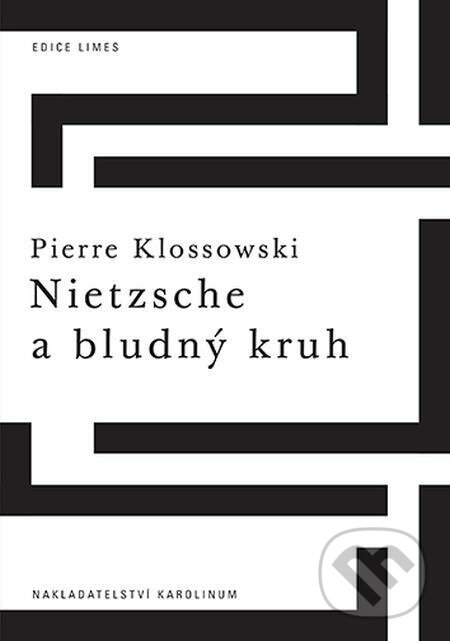 E-kniha: Nietzsche a bludný kruh (Pierre Klossowski). Karolinum E-kniha: Nietzsche a bludný kruh (Pierre Klossowski). Karolinum