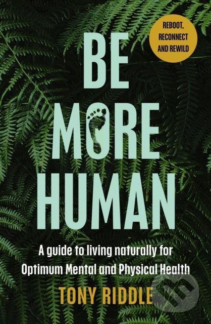 Kniha: Be More Human (Tony Riddle). Penguin Books, 2022 Kniha: Be More Human (Tony Riddle). Penguin Books, 2022