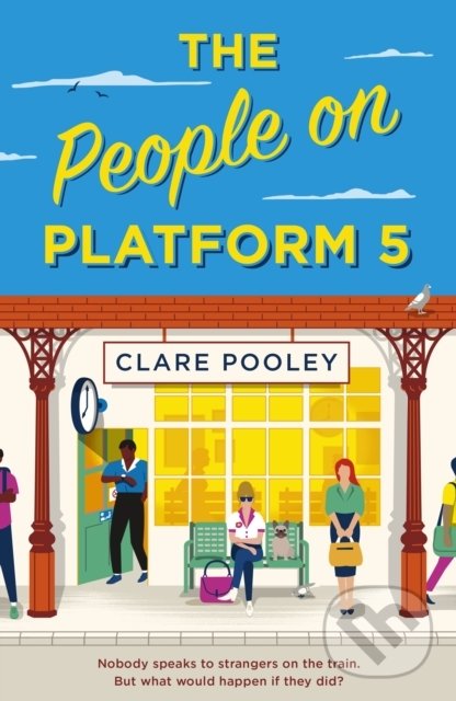 Kniha: The People on Platform 5 (Clare Pooley). Transworld, 2022 Kniha: The People on Platform 5 (Clare Pooley). Transworld, 2022