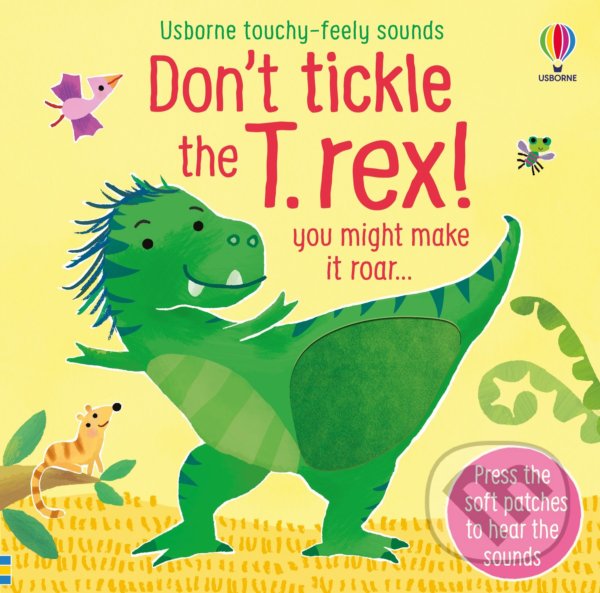 Kniha: Don't tickle the T. rex! (Sam Taplin). Usborne, 2022 Kniha: Don't tickle the T. rex! (Sam Taplin). Usborne, 2022