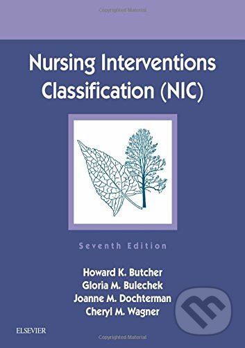 Kniha: Nursing Interventions Classification (NIC) (Howard K. Butcher, Gloria M. Bulechek, Joanne M. McCloskey Dochterman a Cheryl M. Wagner). Elsevier Science, 2018 Kniha: Nursing Interventions Classification (NIC) (Howard K. Butcher, Gloria M. Bulechek, Joanne M. McCloskey Dochterman a Cheryl M. Wagner). Elsevier Science, 2018