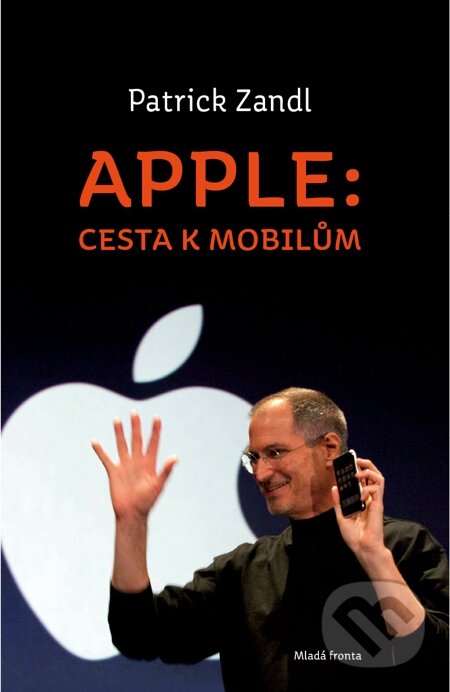 E-kniha: Apple: cesta k mobilům (Patrick Zandl). Mladá fronta, 2013 E-kniha: Apple: cesta k mobilům (Patrick Zandl). Mladá fronta, 2013