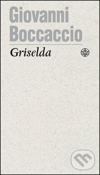 Kniha: Griselda (Giovanni Boccaccio). Vyšehrad, 2013 Kniha: Griselda (Giovanni Boccaccio). Vyšehrad, 2013