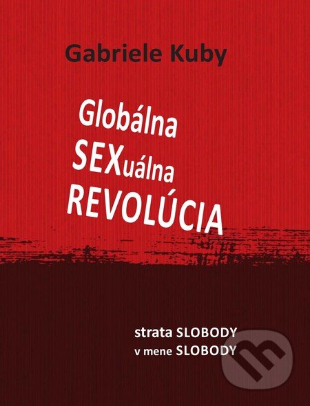 Kniha: Globálna sexuálna revolúcia (Gabriele Kuby). Lúč, 2013 Kniha: Globálna sexuálna revolúcia (Gabriele Kuby). Lúč, 2013