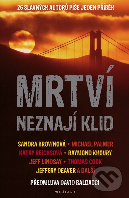E-kniha: Mrtví neznají klid (Jeff Abbott, Sandra Brown, Thomas Cook a kolektív). Mladá fronta, 2012 E-kniha: Mrtví neznají klid (Jeff Abbott, Sandra Brown, Thomas Cook a kolektív). Mladá fronta, 2012