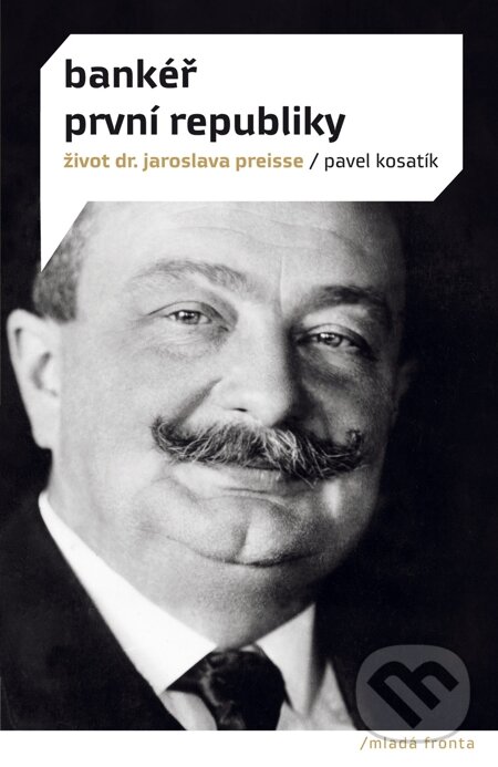 E-kniha: Bankéř první republiky (Pavel Kosatík). Mladá fronta, 2010 E-kniha: Bankéř první republiky (Pavel Kosatík). Mladá fronta, 2010