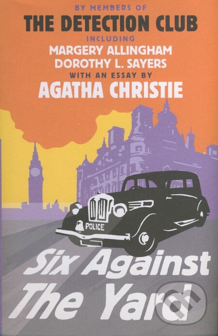 Kniha: Six Against the Yard (Agatha Christie, Dorothy L. Sayers a Margery Allingham). HarperCollins, 2013 Kniha: Six Against the Yard (Agatha Christie, Dorothy L. Sayers a Margery Allingham). HarperCollins, 2013