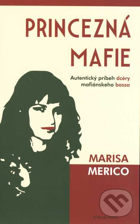 Kniha: Princezná mafie (Marisa Merico). Cleverland, 2013 Kniha: Princezná mafie (Marisa Merico). Cleverland, 2013