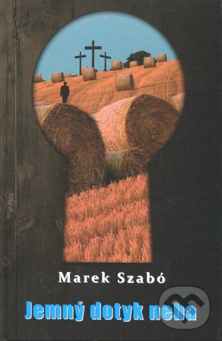 Kniha: Jemný dotyk neba (Marek Szabó). Marek Szabó, 2013 Kniha: Jemný dotyk neba (Marek Szabó). Marek Szabó, 2013