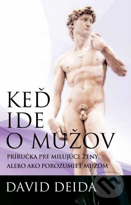 Kniha: Keď ide o mužov (David Deida). Synergie, 2013 Kniha: Keď ide o mužov (David Deida). Synergie, 2013