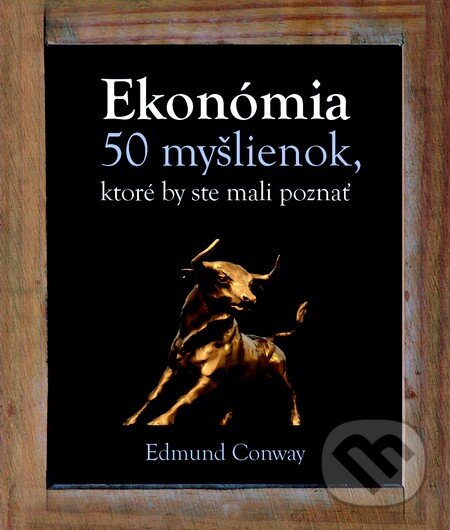 Kniha: Ekonómia (Edmund Conway). Slovart, 2013 Kniha: Ekonómia (Edmund Conway). Slovart, 2013