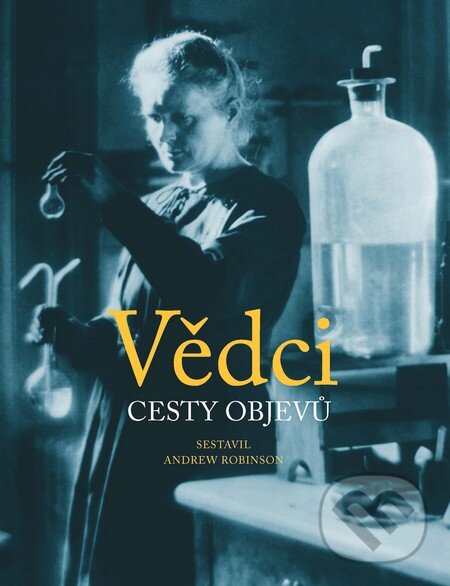 Kniha: Vědci (Autorský kolektív). Slovart CZ, 2013 Kniha: Vědci (Autorský kolektív). Slovart CZ, 2013