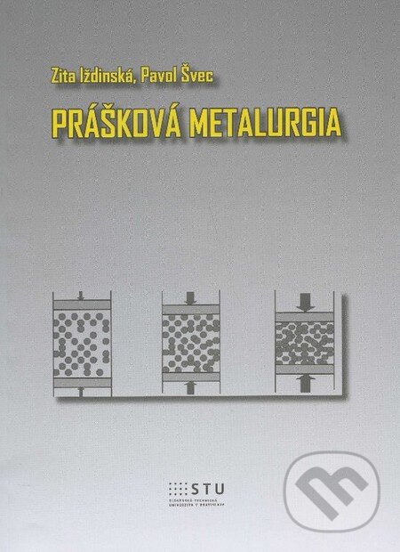 Kniha: Prášková metalurgia (Pavol Švec a Zita Iždinská). STU Kniha: Prášková metalurgia (Pavol Švec a Zita Iždinská). STU