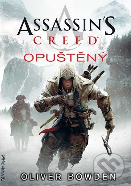 Kniha: Assassin's Creed (5): Opuštěný (Oliver Bowden). FANTOM Print, 2013 Kniha: Assassin's Creed (5): Opuštěný (Oliver Bowden). FANTOM Print, 2013