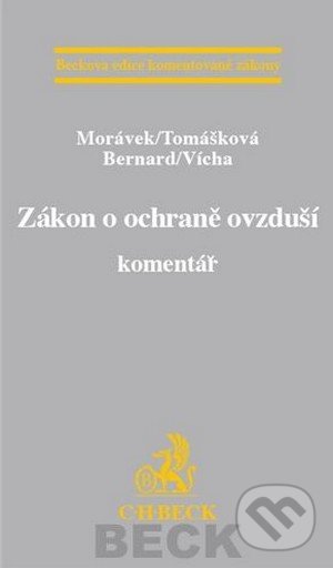Zákon o ochraně ovzduší - Morávek, Tomášková, Berbard, Vícha, C. H. Beck, 2013
