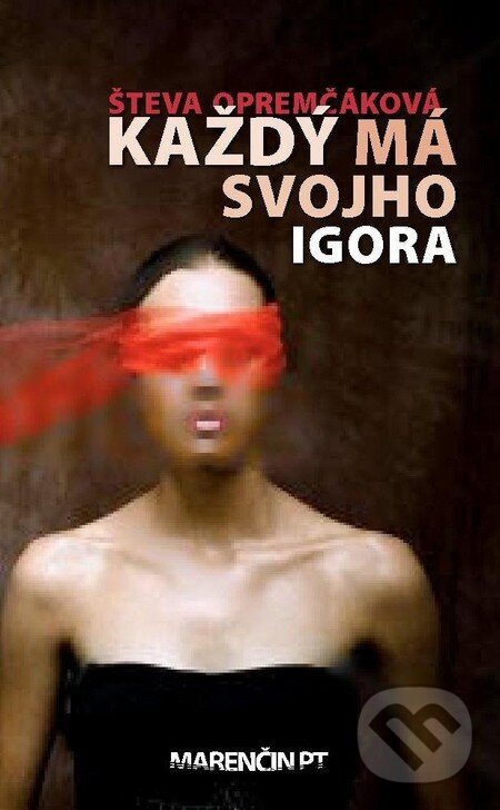 Kniha: Každý má svojho Igora (Števa Opremčáková). Marenčin PT, 2013 Kniha: Každý má svojho Igora (Števa Opremčáková). Marenčin PT, 2013