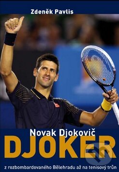 Kniha: Djoker Novak Djokovič (Zdeněk Pavlis). Malý princ, 2013 Kniha: Djoker Novak Djokovič (Zdeněk Pavlis). Malý princ, 2013