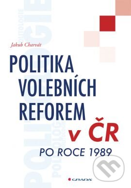 Kniha: Politika volebních reforem v ČR po roce 1989 (Jakub Charvát). Grada, 2013 Kniha: Politika volebních reforem v ČR po roce 1989 (Jakub Charvát). Grada, 2013